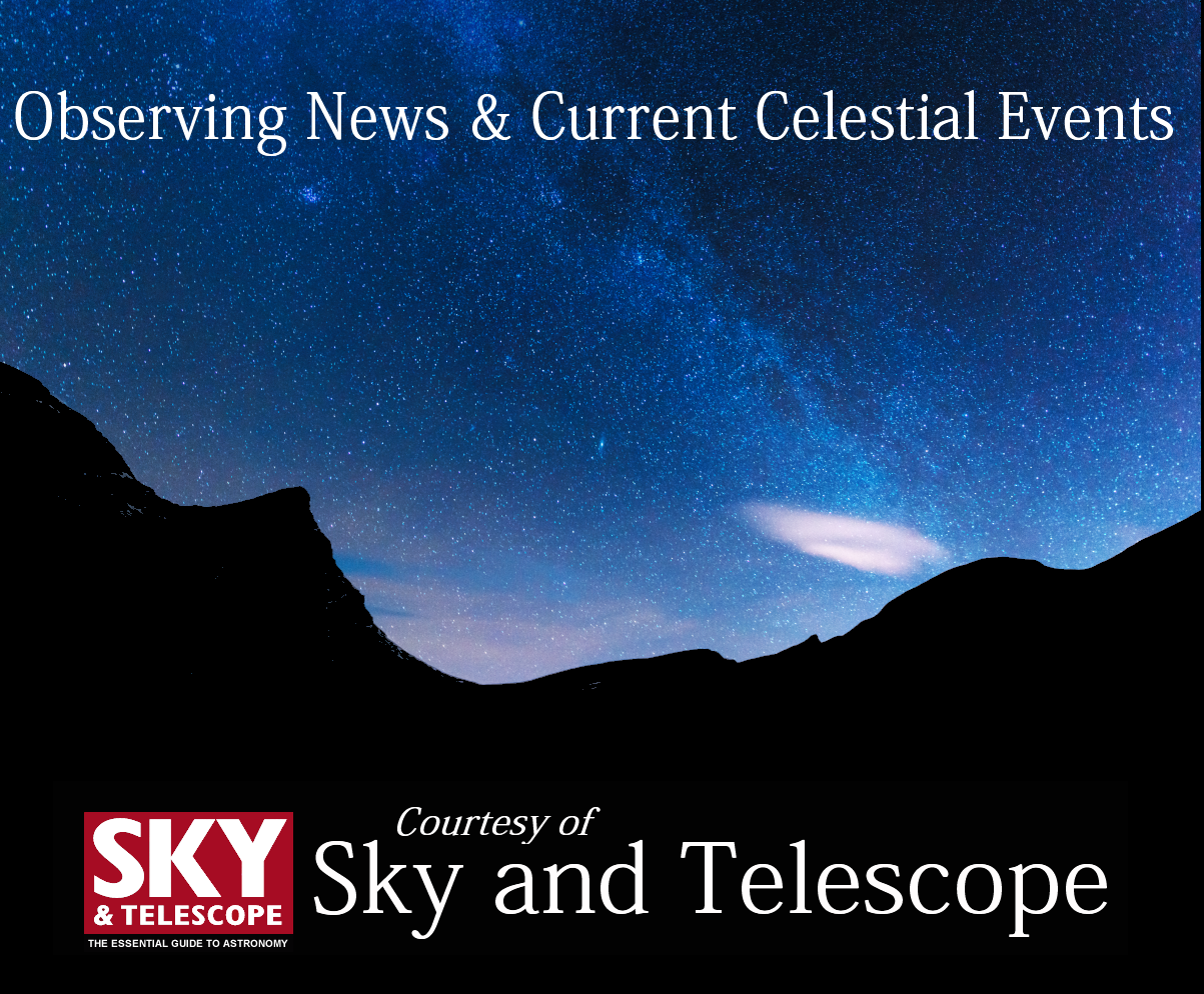 Observing News and Current Celestial Events courtesy of Sky and Telescope